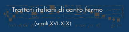 Trattati italiani di canto fermo (s. XVI-XIX)